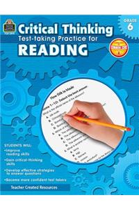 Critical Thinking: Test-Taking Practice for Reading Grade 6