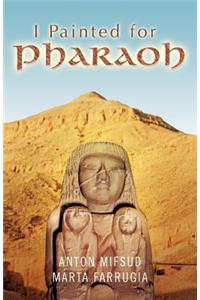 I Painted for Pharaoh