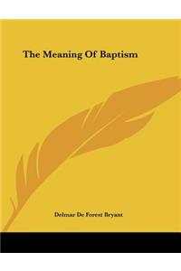 The Meaning of Baptism