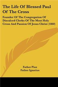 Life Of Blessed Paul Of The Cross