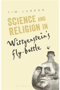 Science and Religion in Wittgenstein's Fly-Bottle