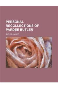 Personal Recollections of Pardee Butler