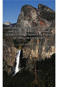 Emigrants Guide to Oregon and California, Containing Scenes and Incidents of a Party of Oregon Emigrants