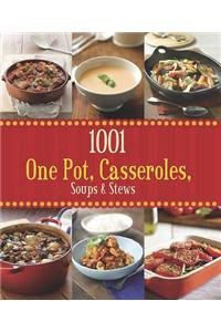 1001 One Pot, Casseroles, Soups & Stews