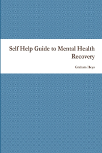 Self Help Guide to Mental Health Recovery