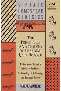 The Principles and History of Breeding Race Horses - A Collection of Historical Articles on Trotters, In-Breeding, Out-Crossing and Breeding Theory