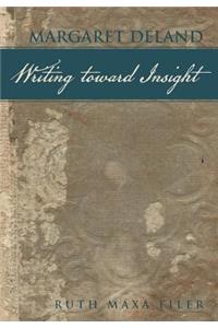 Margaret Deland Writing Toward Insight