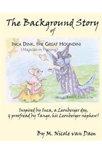 Background Story of Inca Dink, The Great Houndini (Magician in Training)