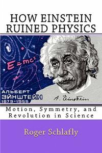 How Einstein Ruined Physics
