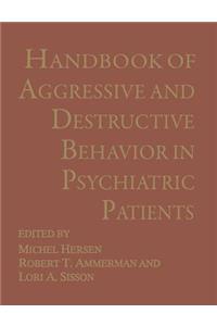 Handbook of Aggressive and Destructive Behavior in Psychiatric Patients