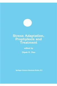 Stress Adaptation, Prophylaxis and Treatment