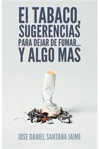 El Tabaco, Sugerencias Para Dejar de Fumar... y Algo Mas