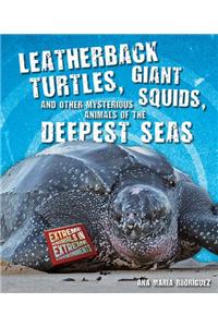 Leatherback Turtles, Giant Squids, and Other Mysterious Animals of the Deepest Seas