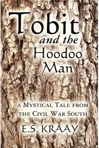 Tobit and the Hoodoo Man
