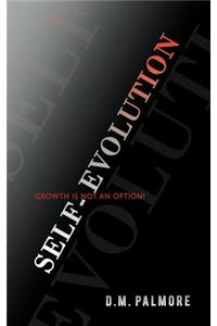 Self- Evolution: Growth Is Not an Option!