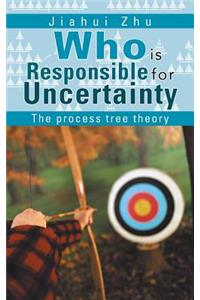 Who Is Responsible for Uncertainty