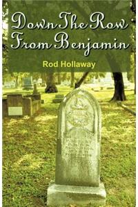 Down The Row From Benjamin