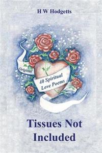Tissues Not Included: 40 New Love Poems That Will Touch Your Soul