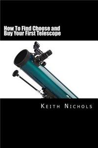 How To Find Choose and Buy Your First Telescope