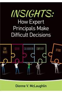 Insights: How Expert Principals Make Difficult Decisions