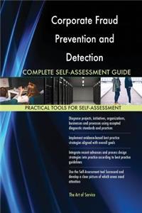 Corporate Fraud Prevention and Detection Complete Self-Assessment Guide