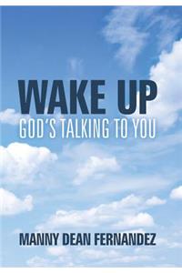 Wake Up-God's Talking to You