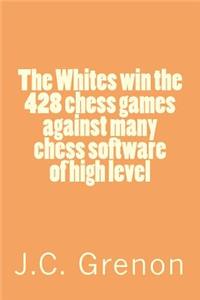 Whites win the 428 chess games against many cheess software of high level