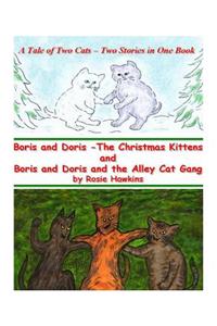 Boris and Doris the Christmas Kittens, and Boris and Doris and the Alley Cat Gang