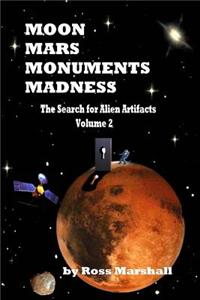 Moon Mars Monuments Madness: The Search for Alien Artifacts Continued