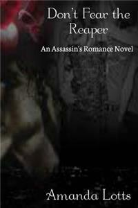Don't Fear the Reaper: An Assassin's Romance Novel