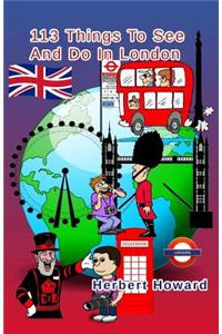113 Things To See And Do In London