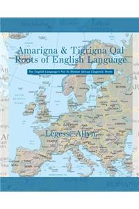 Amarigna & Tigrigna Qal Roots of English Language