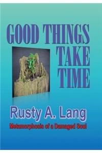 Good Things Take Time