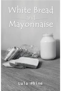 White Bread and Mayonnaise