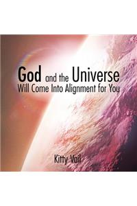 God and the Universe Will Come Into Alignment for You