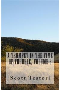 Trumpet In The Time Of Trouble, Volume 3