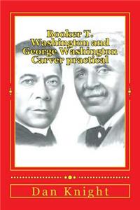 Booker T. Washington and George Washington Carver practical