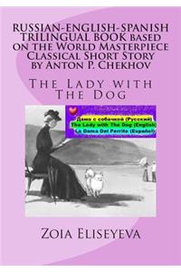 RUSSIAN-ENGLISH-SPANISH TRILINGUAL BOOK based on the World Masterpiece Classical Short Story by Anton P. Chekhov