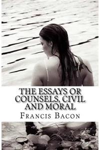 The Essays or Counsels, Civil and Moral