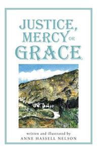 Justice, Mercy or GRACE