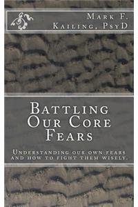 Battling Our Core Fears