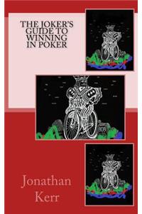 The Joker's Guide to Winning in Poker