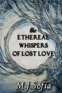 The Ethereal Whispers of Lost Love