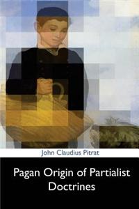 Pagan Origin of Partialist Doctrines