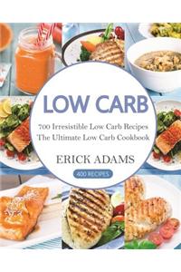 Low Carb: 400 Irresistible Low Carb Recipes: The Ultimate Low Carb Cookbook