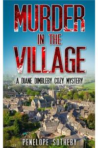 Murder in the Village: A Diane Dimbleby Cozy Mystery
