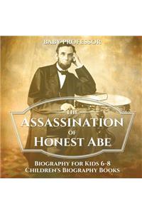 The Assassination of Honest Abe - Biography for Kids 6-8 Children's Biography Books