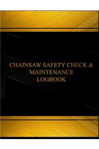 Chainsaw Safety Check & Maintenance Log (Log Book, Journal -125 pgs, 8.5 X 11