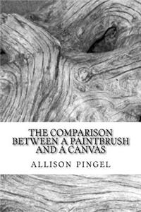 The Comparison Between a Paintbrush and a Canvas