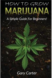 How to Grow Marijuana